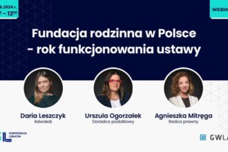 Fundacja rodzinna w praktyce - rok po wejściu w życie ustawy o fundacji rodzinnej.
