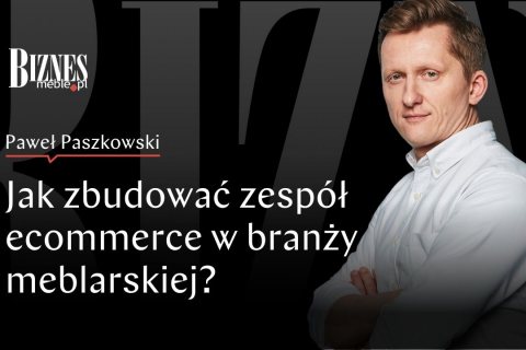 Jak zbudować zespół e-commerce w branży meblarskiej