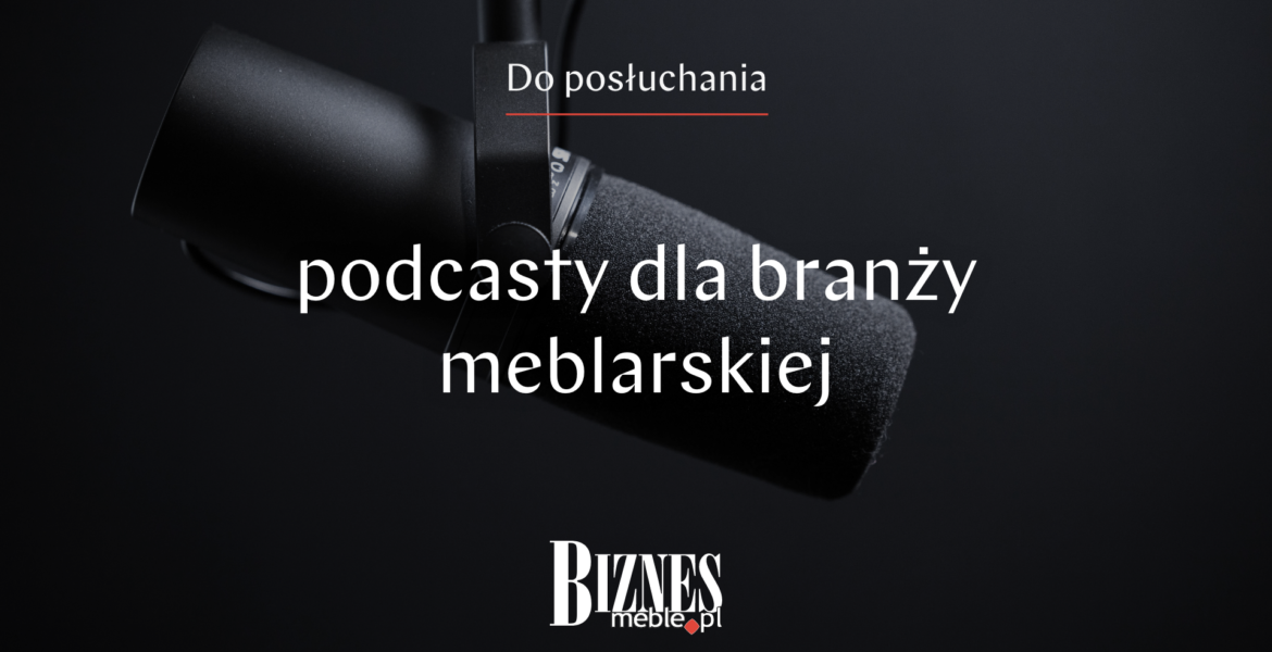 podcast dla branży meblarskiej