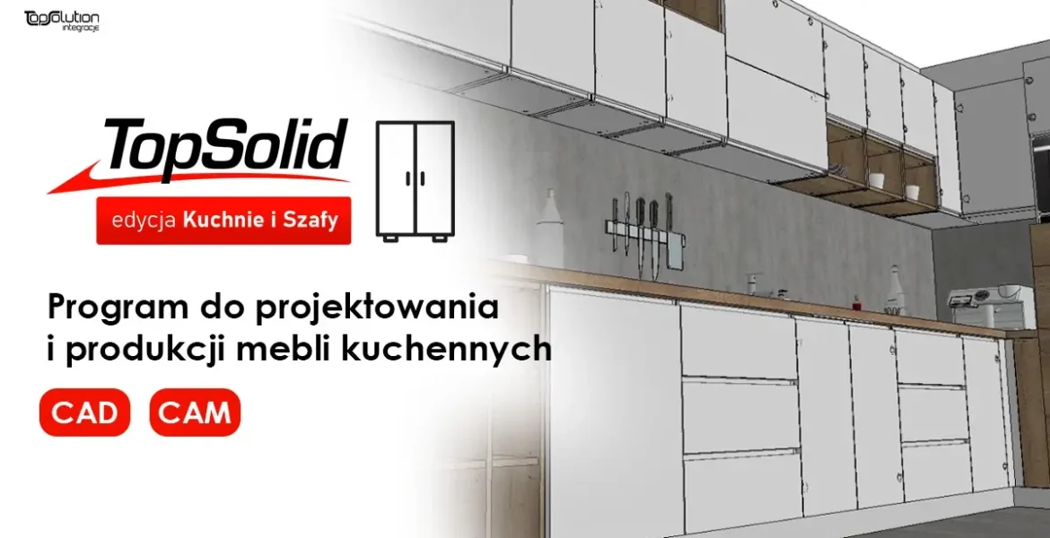 topsolid-kuchnie-i-szafy1-miesiecznik-i-portal-informacyjny-branzy-meblarskiej-biznes-meble-pl