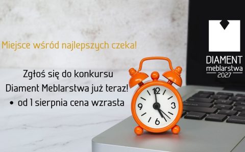 Jak przypomina organizator - BIZNES MEBLE - to ostatnie dni niższej opłaty w konkursie Diament Meblarstwa 2027.