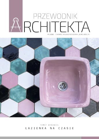 Najnowsze trendy łazienkowe, prezentacje produktowe oraz dostęp online do katalogów firm znajdziesz w najnowszym „PRZEWODNIKU ARCHITEKTA: łazienka na czasie”.