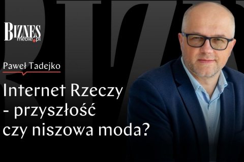 Internet Rzeczy - przyszłość czy niszowa moda?