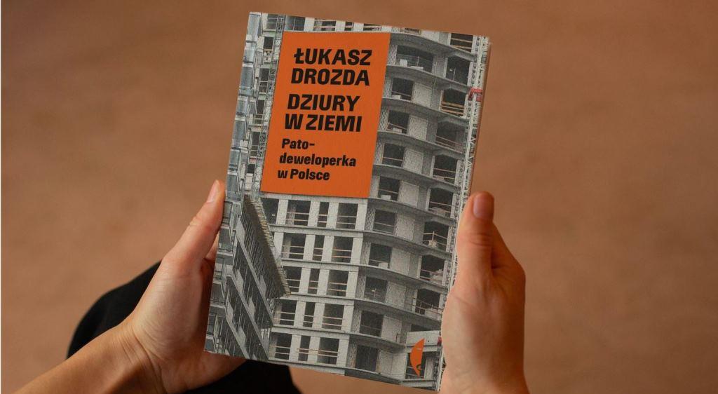 Dziury w ziemi. Patodeweloperka w Polsce. Łukasz Drozda.