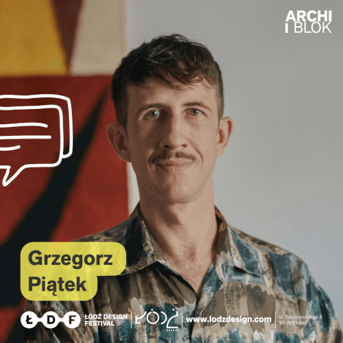 Archiblok - Grzegorz Piątek - Łódź Design Festival 2023 - miesięcznik i portal informacyjny branży meblarskiej biznes.meble.pl