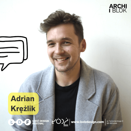 Archiblok - Adrian Krężlik- Łódź Design Festival 2023 - miesięcznik i portal informacyjny branży meblarskiej biznes.meble.pl
