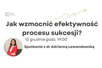 Sukcesja 2.0: Zwiększ Efektywność Procesu Sukcesji – spotkanie online z dr Adrianna Lewandowską.
