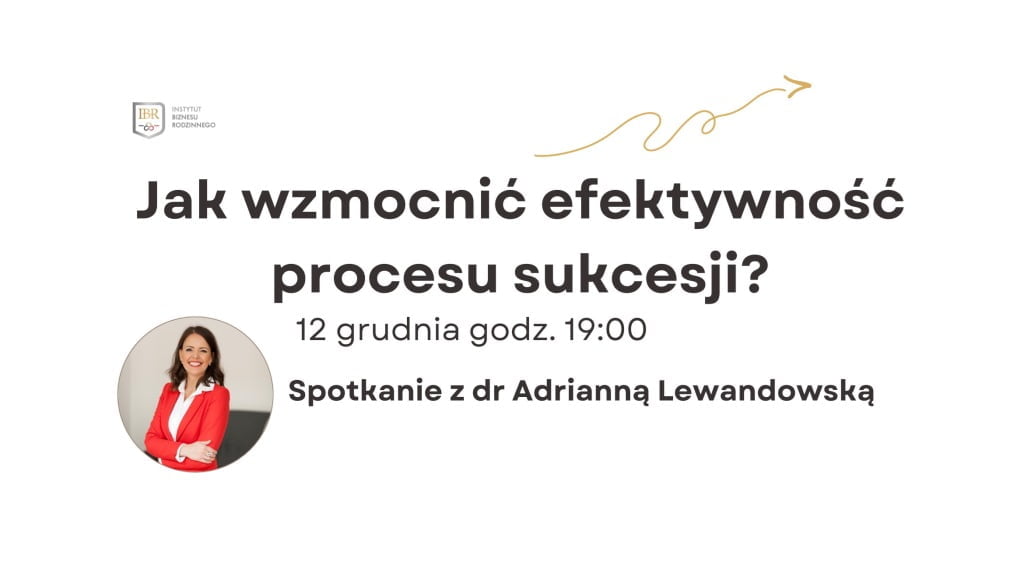 Sukcesja 2.0: Zwiększ Efektywność Procesu Sukcesji – spotkanie online z dr Adrianna Lewandowską.