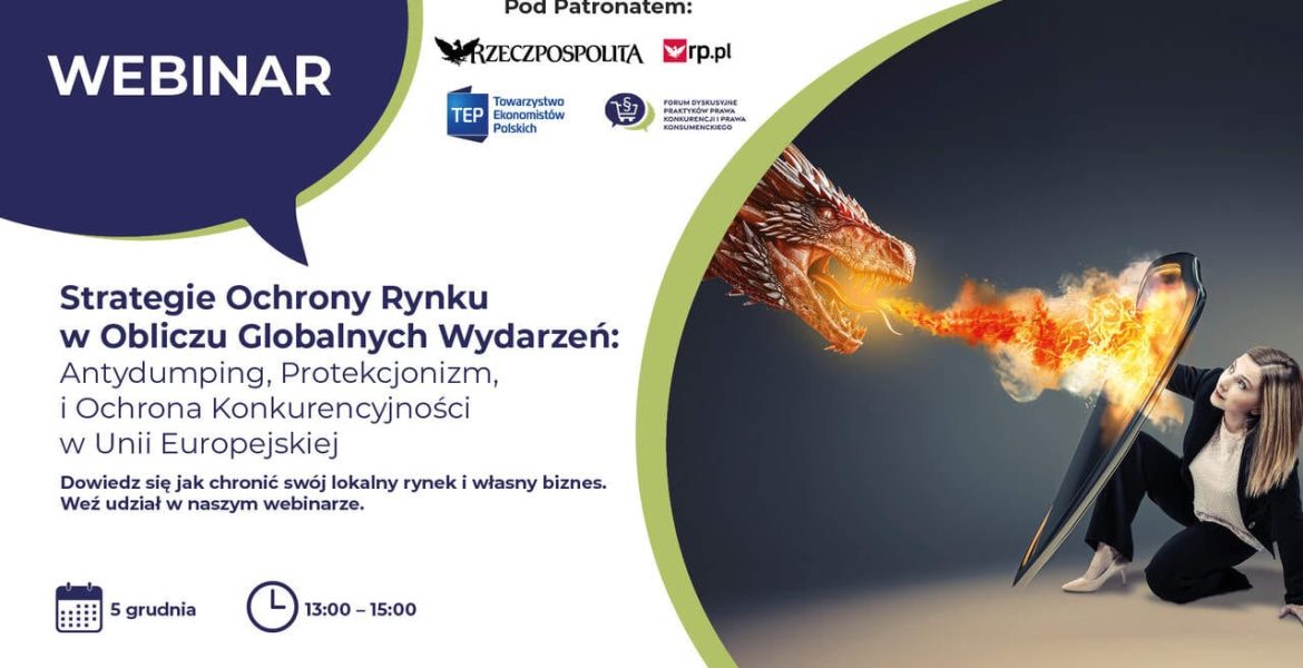 Webinar „Strategie Ochrony Rynku w Obliczu Globalnych Wydarzeń: Antydumping, Protekcjonizm i Ochrona Konkurencyjności w Unii Europejskiej”.