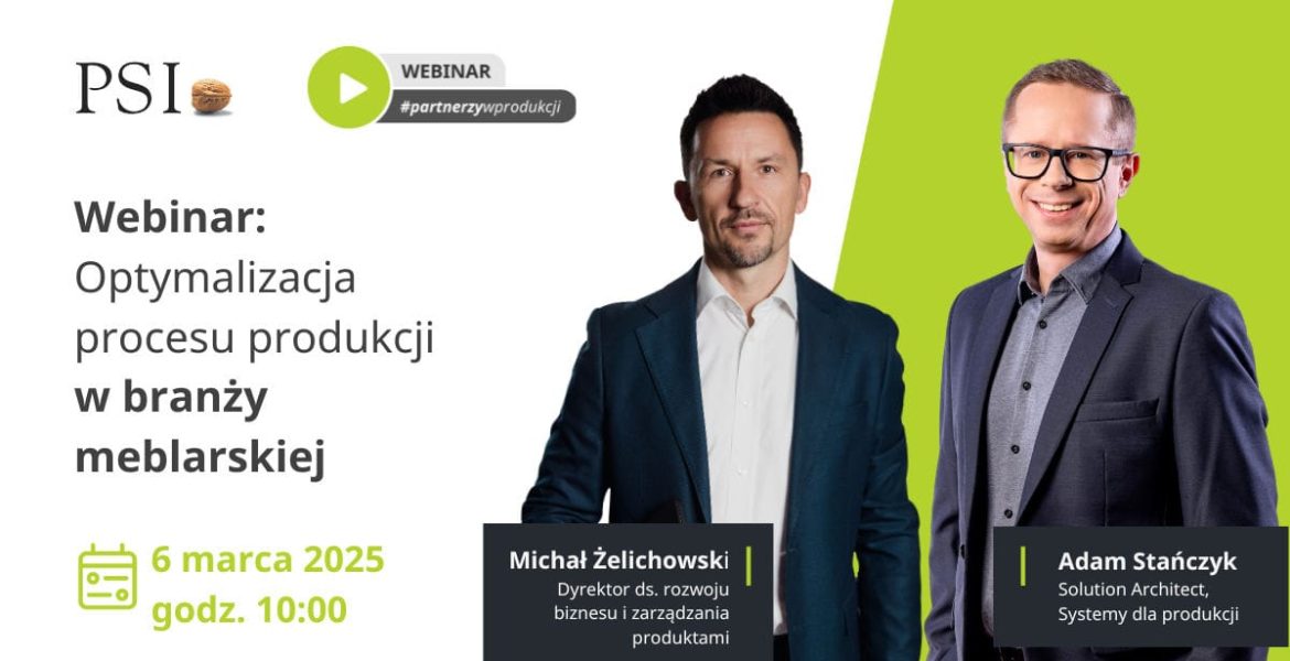 Drafika informacyjna webinar PSI Polska: Optymalizacja procesu produkcji w branży meblarskiej 6 marca 2025