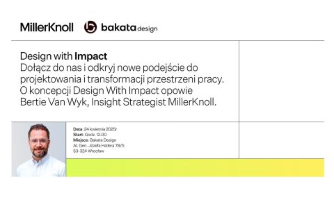 Bakata Design wraz z MillerKnoll organizuje w swoim wrocławskim showroomie spotkanie, podczas którego zostaną omówione i zaprezentowane na przykładzie biura Bakata Design zasady aranżacji przestrzeni biurowych, zgodnie z koncepcją Design with Impact. O jej zaletach i regułach, w oparciu o badania i analizy z rynku, opowie strateg MillerKnoll - Bertie Van Wyk.