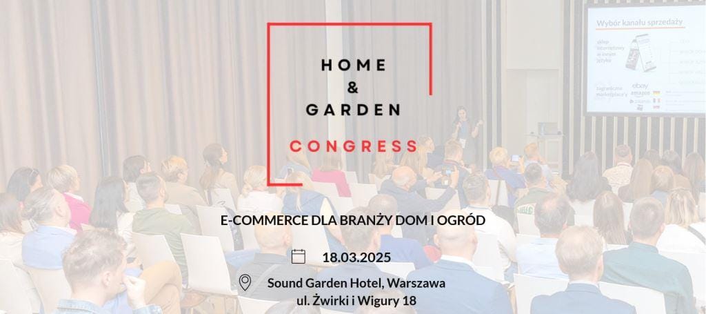 18 marca odbędzie się najważniejsze wydarzenie poświęcone e-commerce w sektorze Dom i Ogród - Home & Garden Congress.