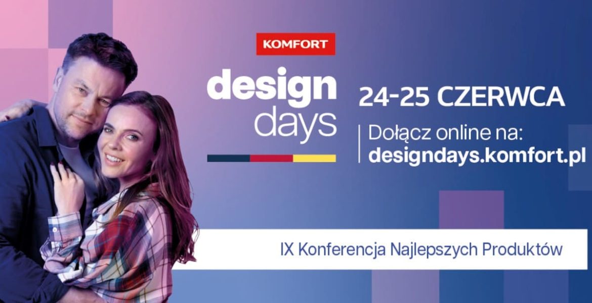 24 i 25 czerwca odbędzie się kolejna edycja Komfort Design Days.