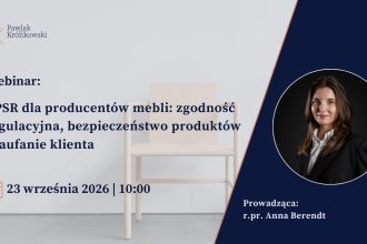 Grafika zapowiadająca webinar kancelarii Pawlak Królikowski nt. „GPSR dla producentów mebli: zgodność regulacyjna, bezpieczeństwo produktów i zaufanie klienta”. Termin: 23 września 2026 r. o godzinie 10:00. Prowadząca: r.pr. Anna Berendt.