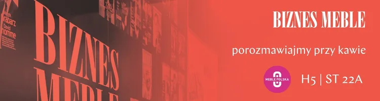 Zaproszenie na stoisko BIZNES MEBLE, H5 St 22A, Meble Polska 2026