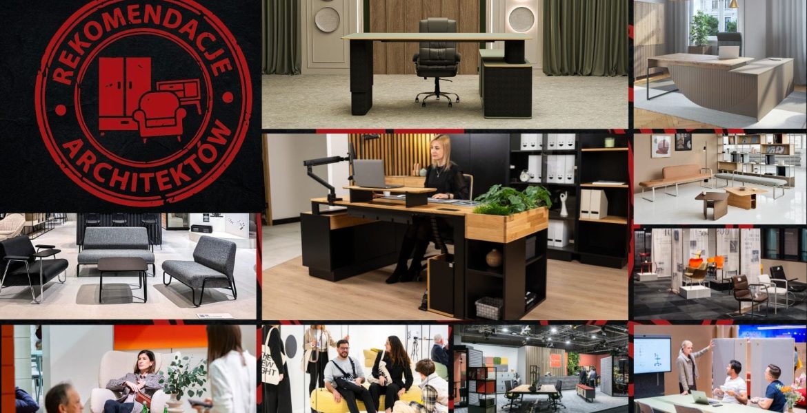 REKOMENDACJE ARCHITEKTÓW: producenci mebli biurowych.