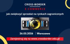 Jak zwiększyć sprzedaż na rynkach zagranicznych? CROSS-BORDER 2026.