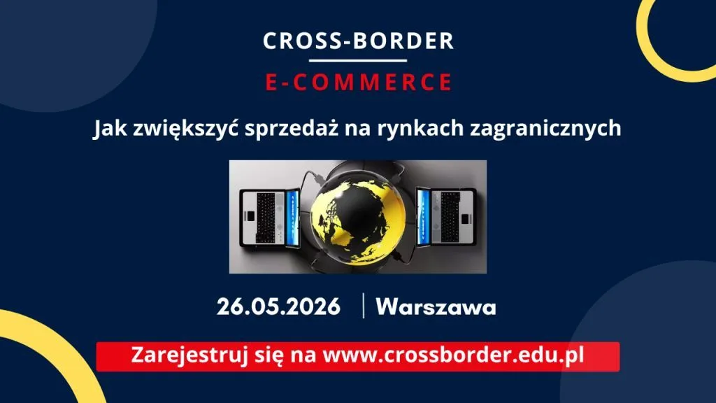 Jak zwiększyć sprzedaż na rynkach zagranicznych? CROSS-BORDER 2026.