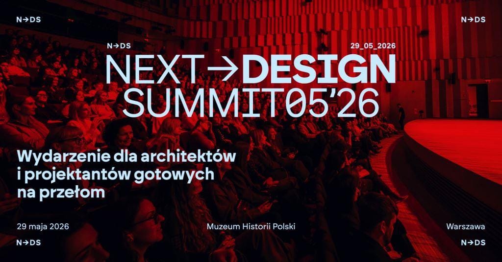 Next Design Summit 2026 to konferencja dla architektów i projektantów gotowych na zmianę.