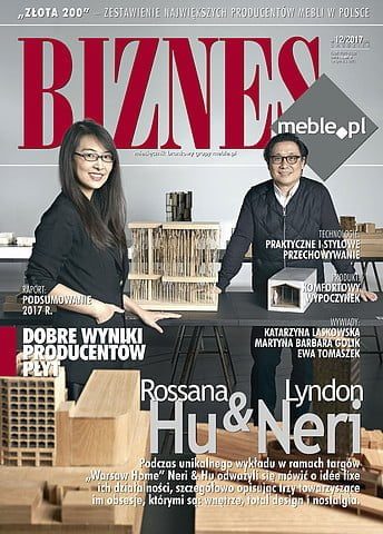 Okładka miesięcznika BIZNES.meble.pl - wydanie grudzień 2017. Na okładce: Lyndon Neri i Rossana Hu, czyli Neri&Hu Design and Research Office. Fot. Zhu Hai.
